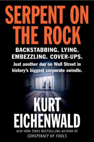 Serpent on the Rock de Kurt Eichenwald