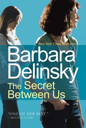 The Secret Between Us de Barbara Delinsky