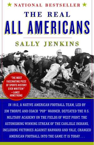 The Real All Americans: The Team That Changed a Game, a People, a Nation de Sally Jenkins