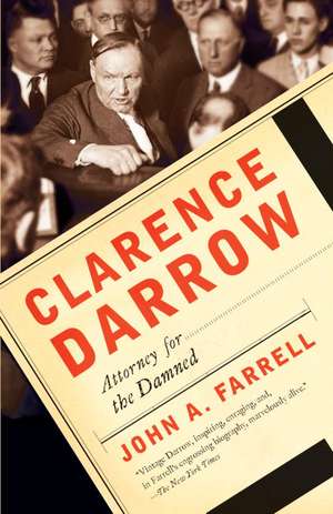 Clarence Darrow: Attorney for the Damned de John A. Farrell