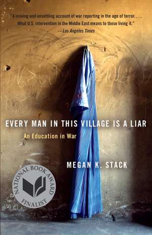 Every Man in This Village Is a Liar: An Education in War de Megan K. Stack