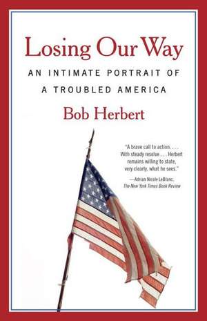 Losing Our Way: An Intimate Portrait of a Troubled America de Bob Herbert