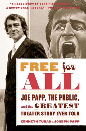 Free for All: Joe Papp, the Public, and the Greatest Theater Story Every Told de Kenneth Turan