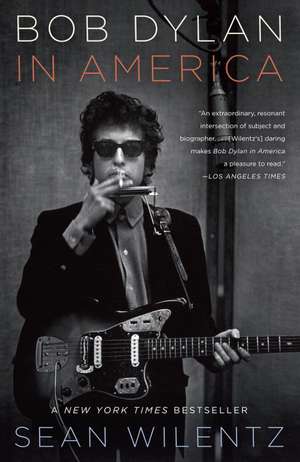 Bob Dylan in America de Sean Wilentz