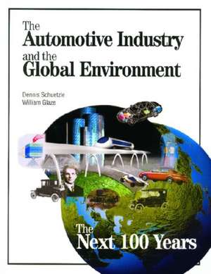 The Automotive Industry and the Global Environment de Dennis Schuetzle