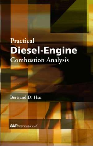 Practical Diesel Engine Combustion Analysis de Bertrand Hsu