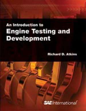 An Introduction to Engine Testing and Development de Richard D. Atkins