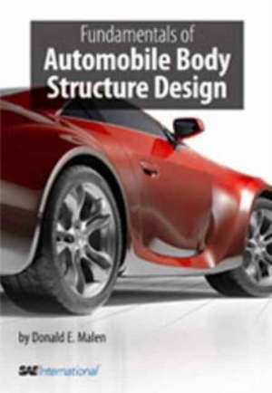 Fundamentals of Automobile Body Structure Design de Donald E. Malen