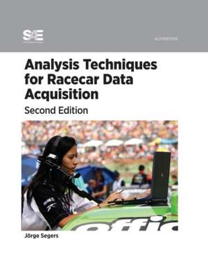 Analysis Techniques for Racecar Data Acquisition, Second Edition de Jorge Segers