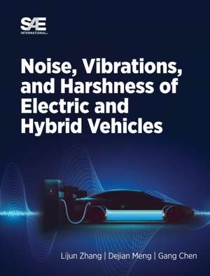 Noise, Vibration and Harshness of Electric and Hybrid Vehicles de Lijun Zhang