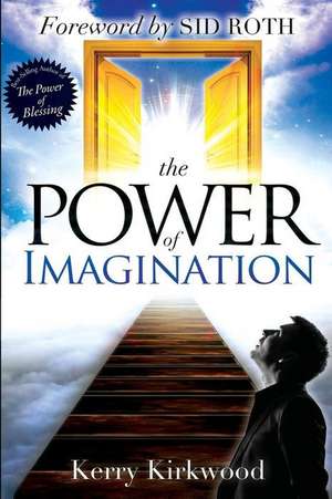 The Power of Imagination: One Man's Fight for One Free World de Kerry Kirkwood