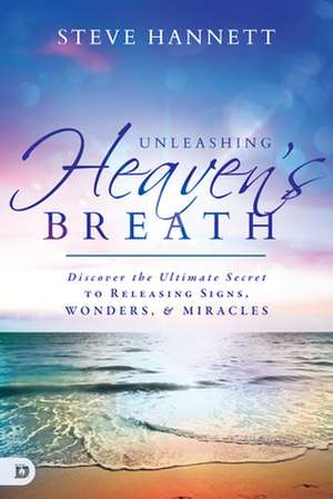 Unleashing Heaven's Breath de Steve Hannett