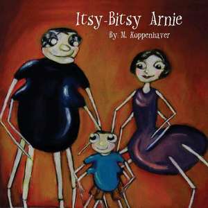 Itsy-Bitsy Arnie de M. Koppenhaver