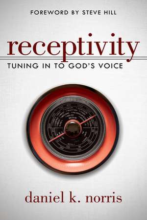 Receptivity: Tuning in to God's Voice de Daniel Norris