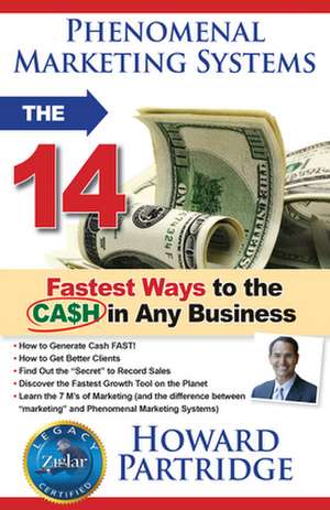 Phenomenal Marketing Systems: The 14 Fastest Ways to the Cash in Any Business de Howard Partridge