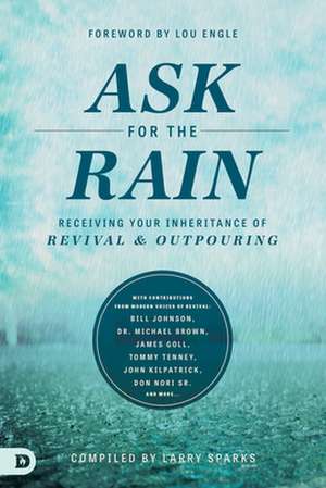 Ask for the Rain de Lou Engle