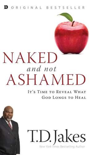 Naked and Not Ashamed de T. D. Jakes