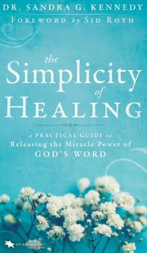 The Simplicity of Healing de Sandra Kennedy