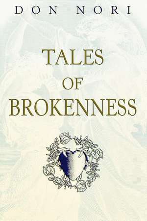 Tales of Brokenness de Donna J. Reiner