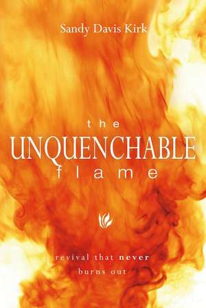 The Unquenchable Flame de Sandy Kirk