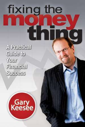 Fixing the Money Thing de Gary Keesee