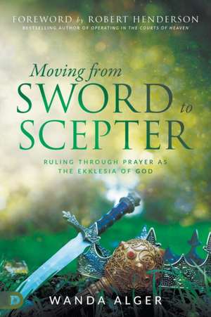 Moving from Sword to Scepter de Wanda Alger