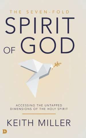 The Seven-Fold Spirit of God de Keith Miller