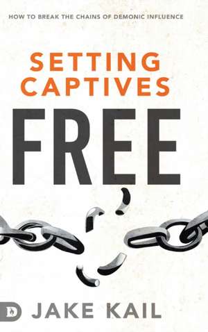 Setting Captives Free de Jake Kail