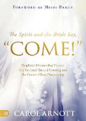 The Spirit and the Bride Say, "Come!" de Carol Arnott