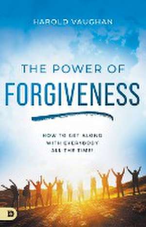 The Power of Forgiveness de Harold Vaughan