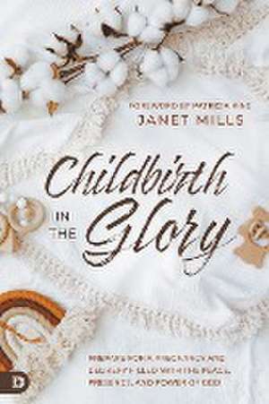 Childbirth in the Glory de Janet Mills