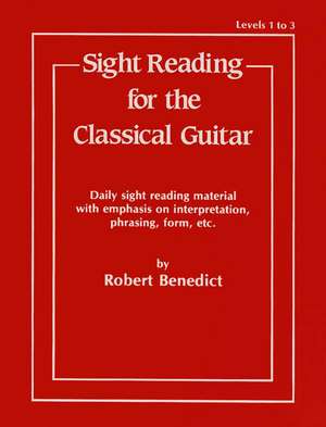 Sight Reading for the Classical Guitar, Level I-III de Robert Benedict