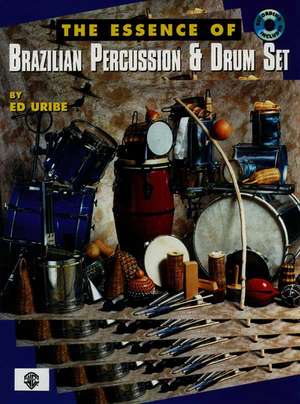 The Essence of Brazilian Percussion & Drum Set de Ed Uribe