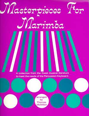 Masterpieces for Marimba de Thomas McMillan