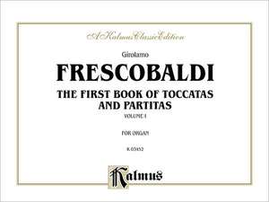 First Book of Toccatas and Partitas for Organ: Volume 1 de Girolamo Frescobaldi