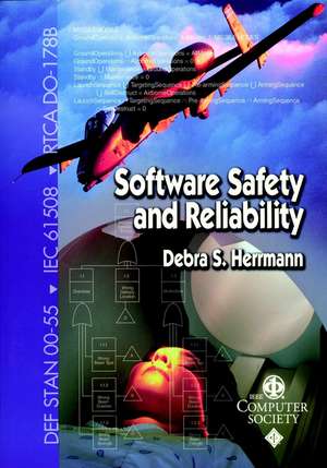 Software Safety and Reliability – Techniques, Approaches and Standards of Key Industrial Sectors de DS Herrmann