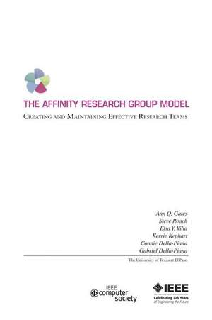 The Affinity Research Group Model: Creating and Maintaining Effective Research Teams de Ann Gates