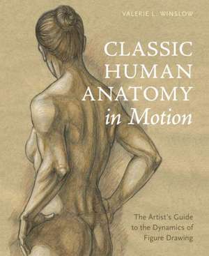 Classic Human Anatomy in Motion de V Winslow