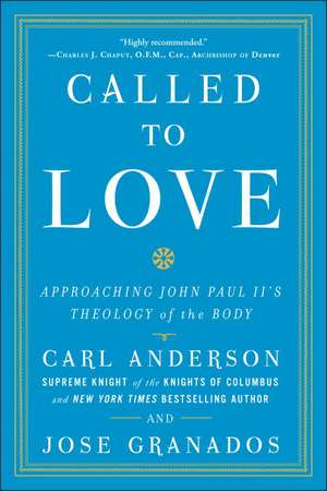 Called to Love: Approaching John Paul II's Theology of the Body de Carl Anderson