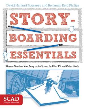 Storyboarding Essentials: How to Translate Your Story to the Screen for Film, TV, and Other Media de David Harland Rousseau