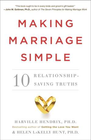 Making Marriage Simple: 10 Relationship-Saving Truths de Harville Hendrix