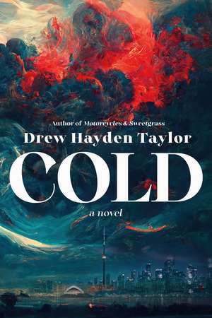 Cold: A Novel de Drew Hayden Taylor