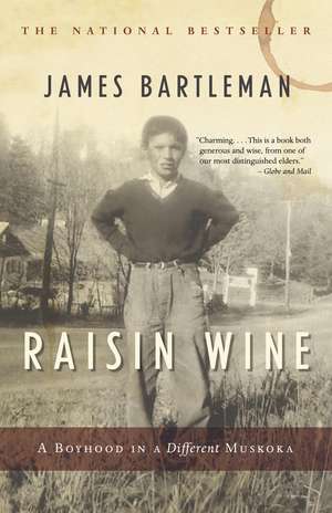 Raisin Wine: A Boyhood in a Different Muskoka de James K. Bartleman