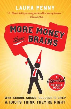 More Money Than Brains: Why School Sucks, College Is Crap, & Idiots Think They're Right de Laura Penny