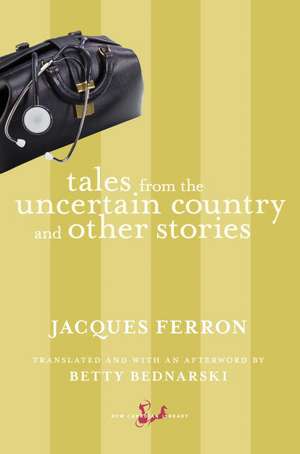 Tales from the Uncertain Country and Other Stories de Jacques Ferron