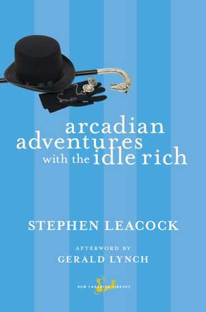 Arcadian Adventures with the Idle Rich de Stephen Leacock