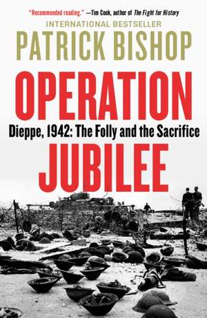Operation Jubilee de Patrick Bishop