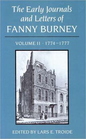 The Early Journals and Letters of Fanny Burney: Volume II, 1774-1777 de Lars E. Troide