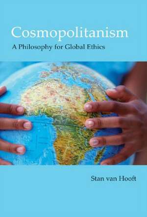 Cosmopolitanism: A Philosophy for Global Ethics de Stan van Hooft