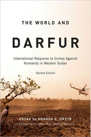 The World and Darfur: International Response to Crimes Against Humanity in Western Sudan de Amanda F. Grzyb